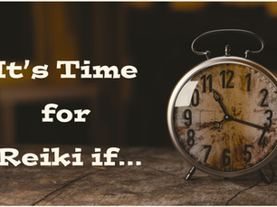A clock with an overlay that says, "It's time for Reiki if..."