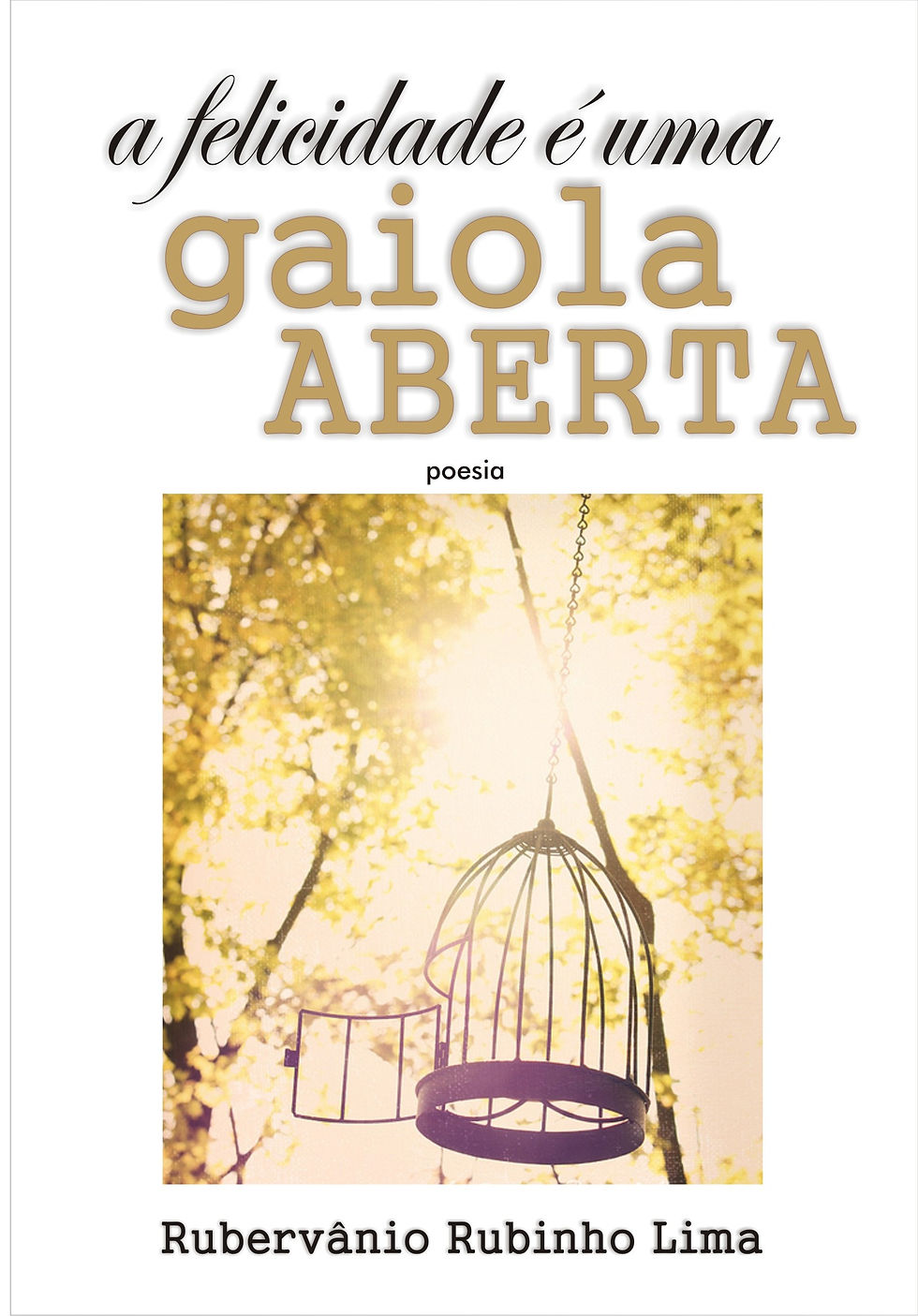 A felicidade é uma gaiola aberta