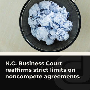N.C. Business Court Reaffirms Strict Limits on Noncompete Agreements