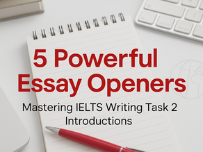 5 Powerful Essay Openers: IELTS Writing Task 2