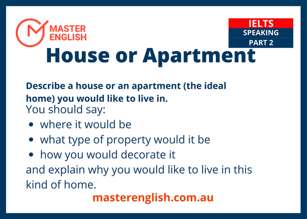 IELTS SPEAKING PART 2 HOUSE OR APARTMENT