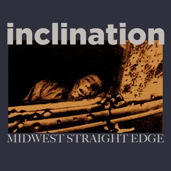 INCLINATION - Midwest Straight Edge