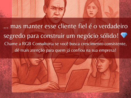 Por que a Fidelização de Clientes é tão importante?