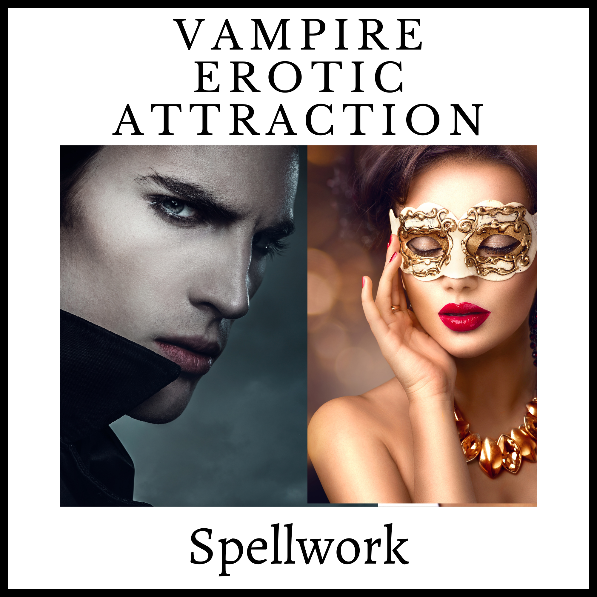 sexy pictures of a grey faced man and a woman in a mask, looking sensual, with the words Vampire erotic attraction spellwork