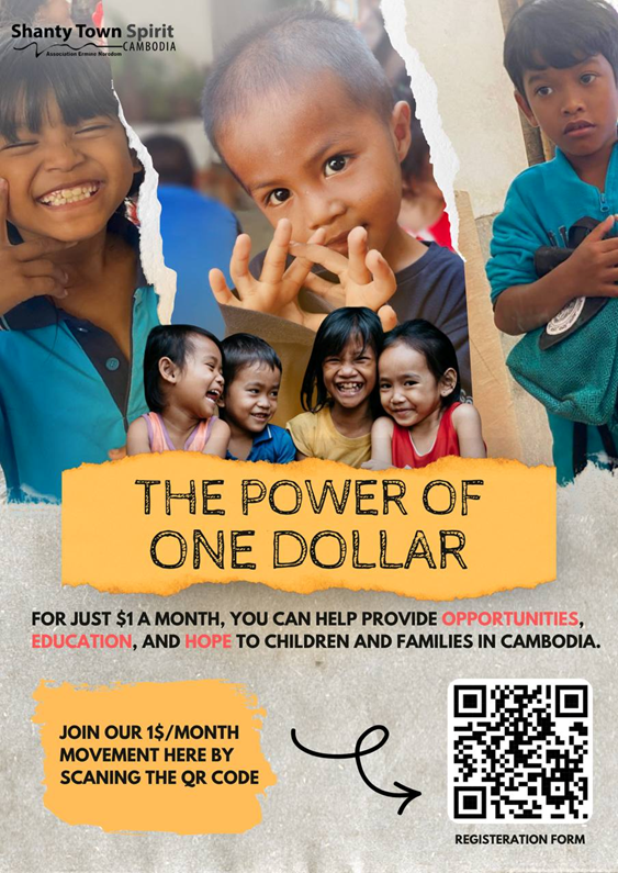À Phnom Penh, l'association Shanty Town Spirit lance « The Power of One Dollar », une campagne de dons mensuels d'un dollar destinée à soutenir, jour après jour, les familles les plus vulnérables du Cambodge.