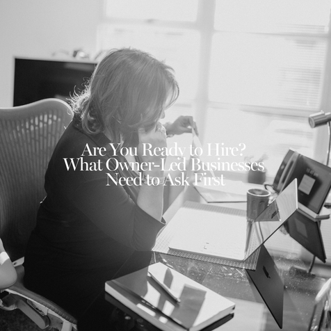 Are You Ready to Hire? What Owner-Led Businesses Need to Ask First