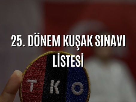 25. Dönem Kuşak Sınavı Listesi