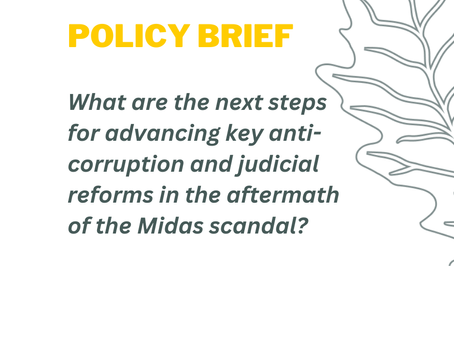 Policy Brief / What are the next steps for advancing key anti-corruption and judicial reforms in the aftermath of the Midas scandal?