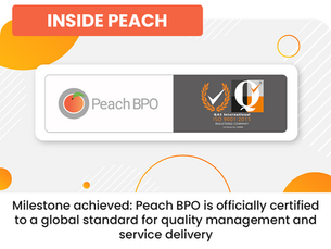 INSIDE PEACH - Milestone achieved: Peach BPO is officially certified to a global standard for quality management and service delivery