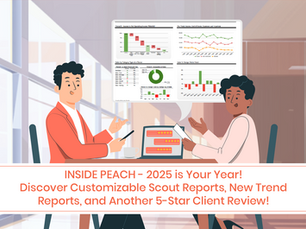 INSIDE PEACH - 2025 is Your Year! Discover Customizable Scout Reports, New Trend Reports, and Another 5-Star Client Review