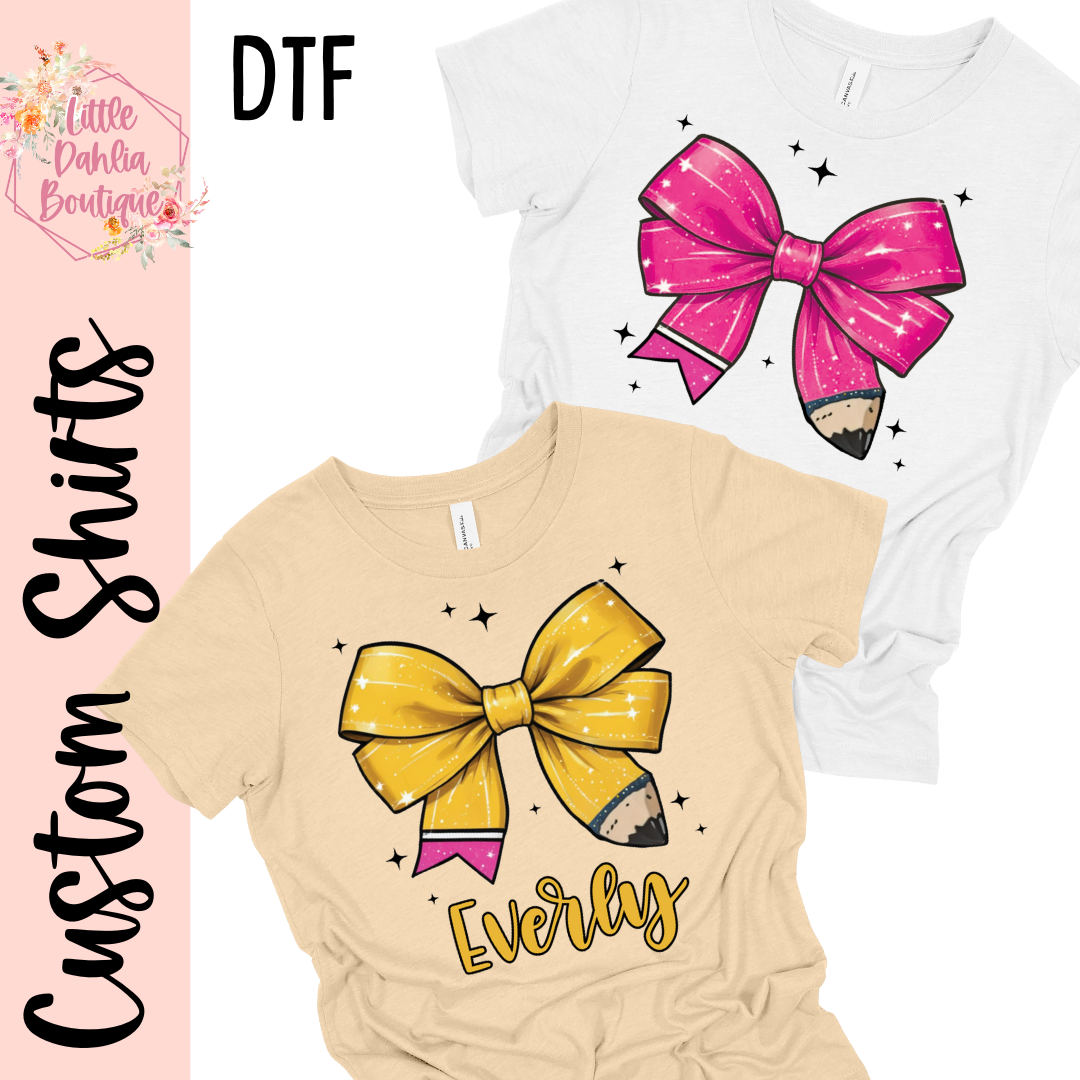 Pencil Bows Custom Shirts - DTF