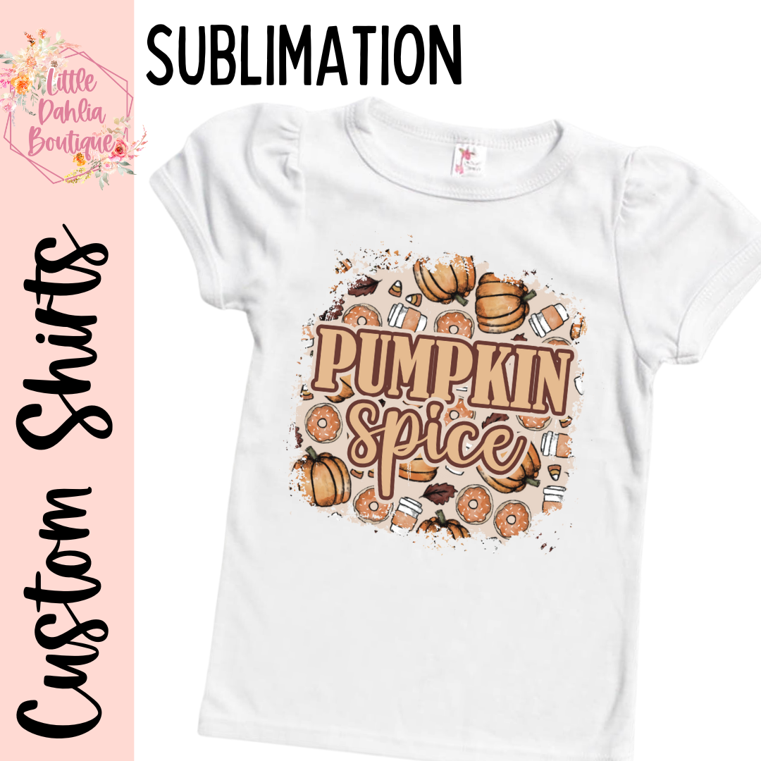 Pumpkin Spice Custom Shirts - SUBLIMATION