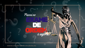Foi aprovado na segunda fase do exame da Ordem dos Advogados do Brasil, e agora?