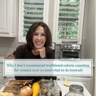 Why I don't recommend traditional calorie counting for women over 50 (and what to do instead).
