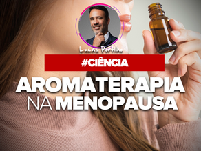 Aromaterapia com Lavanda e Bergamota para mulheres na menopausa