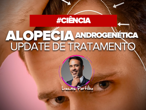 Alopecia Androgenética: Update de Tratamentos