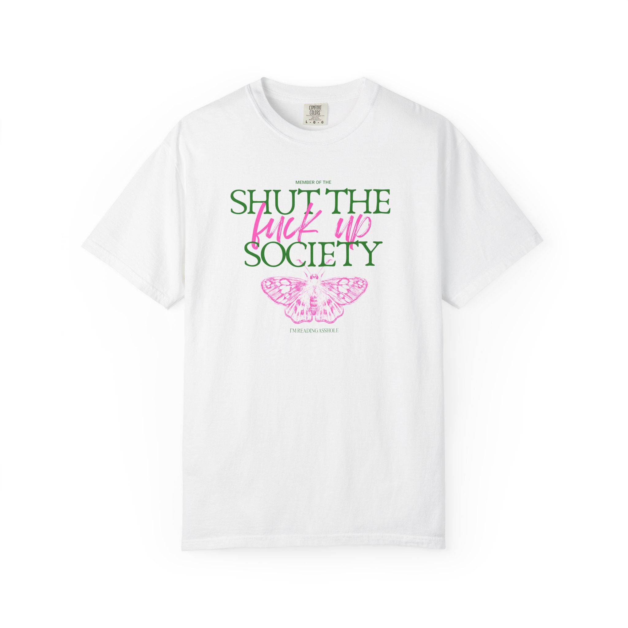 Member of the SHUT THE FUCK UP Society T-Shirt - Pick your color
