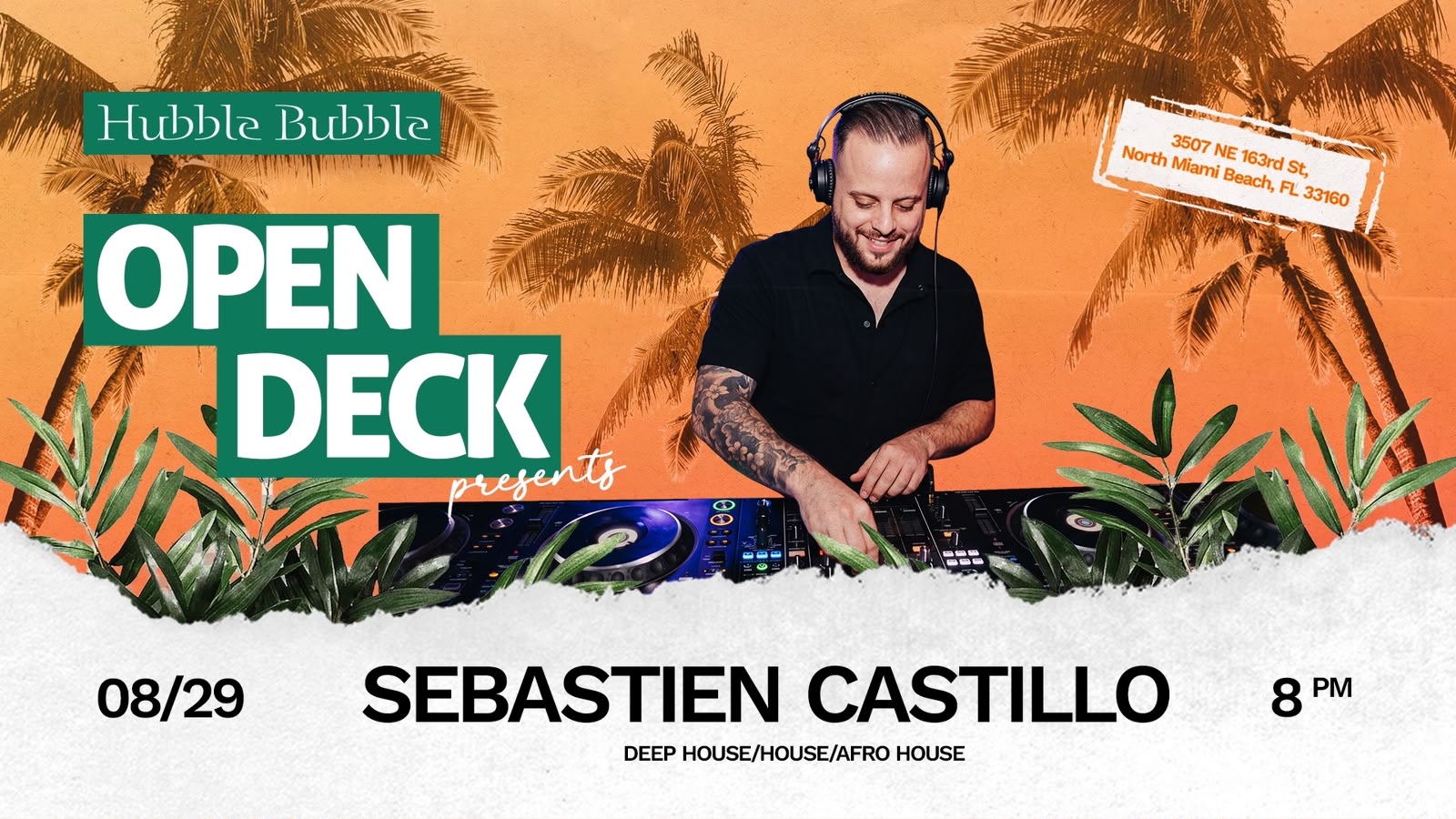 Open Deck presents SEBASTIEN CASTILLO — DJ playing Deep House, House and Afro House at Hubble Bubble North Miami Beach, Saturday August 29 at 8 PM