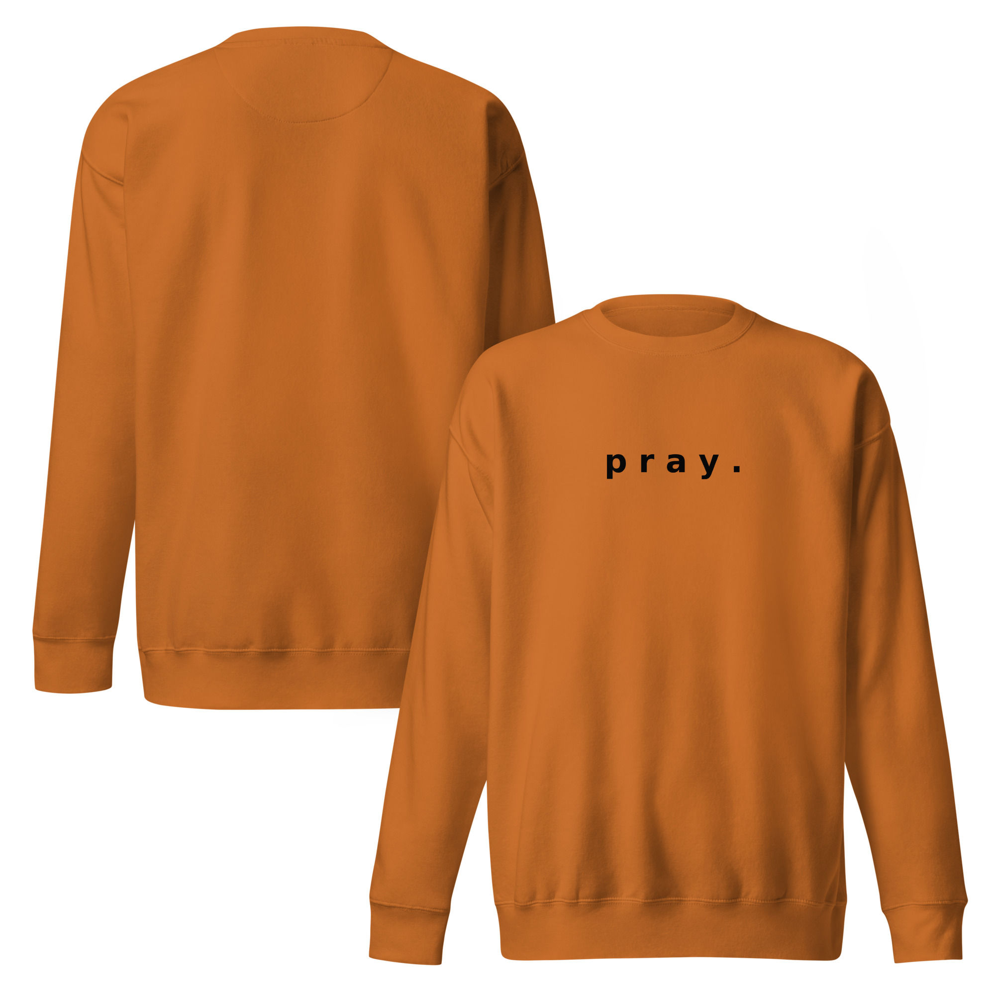 pray. Black Font - Unisex Premium Sweatshirt