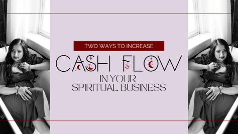 Two Ways to Increase Cash Flow in Your Spiritual Business