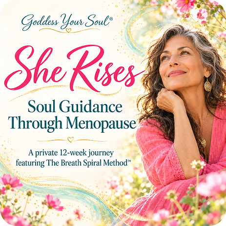 She Rises: a private 12-week soul guidance journey through menopause featuring The Breath Spiral Method™.
