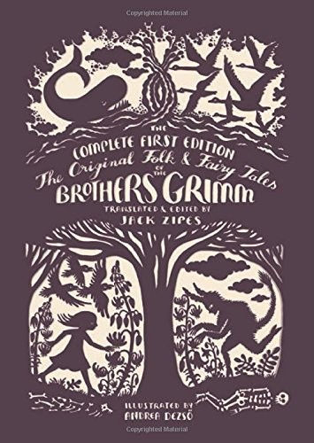 Jacob Grimm, Wilhelm Grimm, Jack Zipes—The Original Folk And Fairy Tales Of The