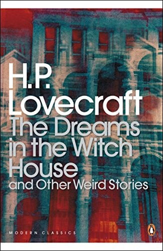 H. P. Lovecraft, S. T. Joshi—The Dreams In The Witch House And Other Weird Stor