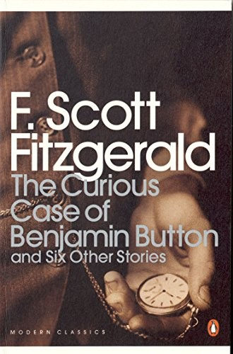 F Scott Fitzgerald—The Curious Case Of Benjamin Button - And Six Other Stories