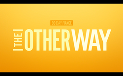 90 Day Fiancé The Other Way Main Title