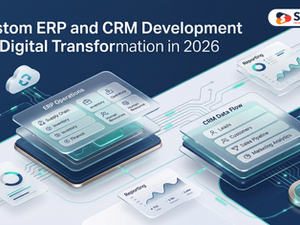 Custom ERP and CRM Development for Digital Transformation in 2026