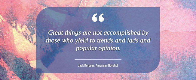 "Great things are not accomplished by those who yield to trends and fads and popular opinion."