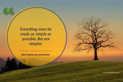 "Everything must be made as simple as possible. But not simpler."