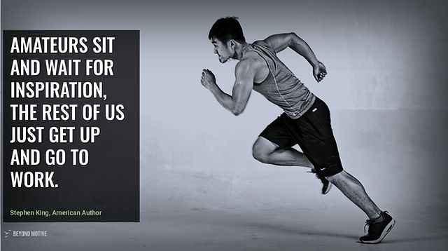 "Amateurs sit and wait for inspiration, the rest of us just get up and go to work."