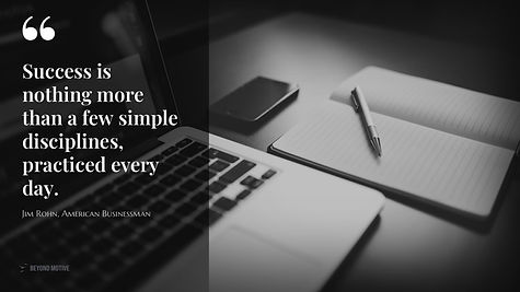 "Success is nothing more than a few simple disciplines, practiced every day."