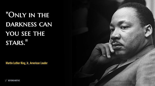 "Only in the darkness can you see the stars."