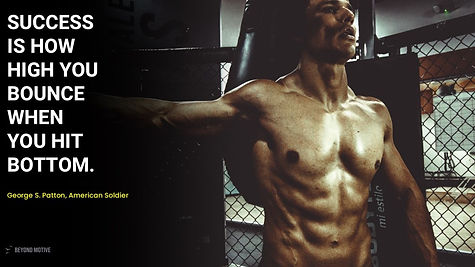 "Success is how high you bounce when you hit bottom."