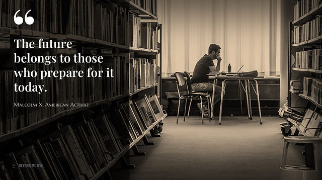 "The future belongs to those who prepare for it today."