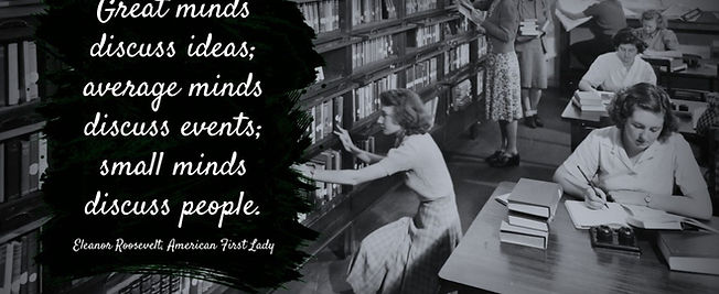 "Great minds discuss ideas; average minds discuss events; small minds discuss people."