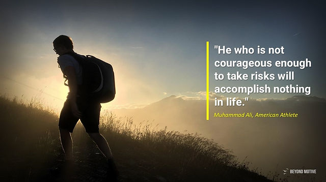 "He who is not courageous enough to take risks will accomplish nothing in life."