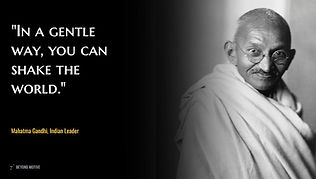 "In a gentle way, you can shake the world."