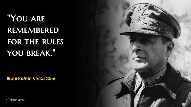 "You are remembered for the rules you break."