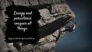 "Energy and persistence conquer all things."