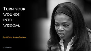 "Turn your wounds into wisdom."