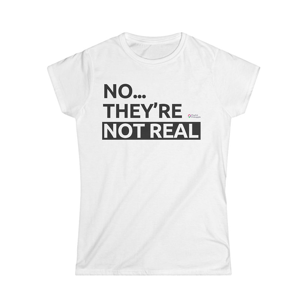 Thumbnail: No... They're Not Real T-Shirt - Funny Women's Graphic Tee, Cheeky Lifestyle Top