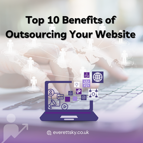 Top 10 Benefits of Outsourcing Your Website
