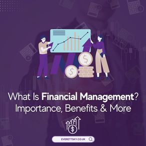 What Is Financial Management? Importance, Benefits & More