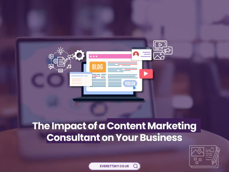 The Impact of a Content Marketing Consultant on Your Business