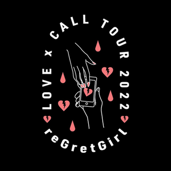 reGretGirl "LOVE x CALL TOUR 2022"