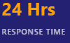 24 Hrs Response Time