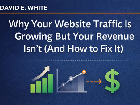 Why Website Traffic Is Not Converting: Why Your Website Traffic Is Growing, But Your Revenue Isn’t (And How to Fix It)